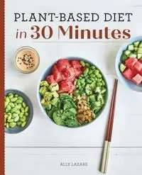 Plant-Based Diet in 30 Minutes - Lazare Ally