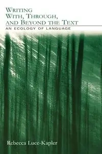 Writing With, Through, and Beyond the Text - Rebecca Luce-Kapler