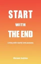 Start With The End - Miriam Indries
