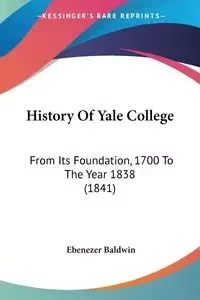History Of Yale College - Baldwin Ebenezer