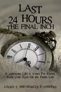 Last 24 Hours, The Final Inch - Marcus Sanders and Laura