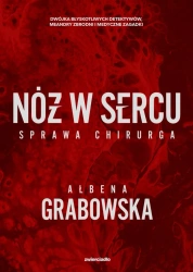 eBook Nóż w sercu. Sprawa chirurga - Ałbena Grabowska epub mobi
