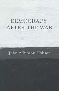Democracy after the War - John Hobson Atkinson