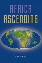 Africa Ascending - Mason S. D.