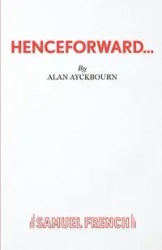 Henceforward... - Alan Ayckbourn