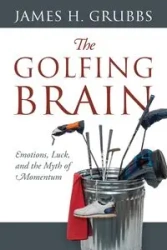 The Golfing Brain - James H. Grubbs