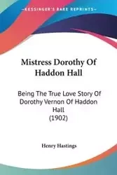 Mistress Dorothy Of Haddon Hall - Henry Hastings