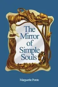 The Mirror of Simple Souls - Marguerite Porete