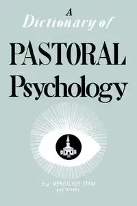 Dictionary of Pastoral Psychology - Ferm Vergilius