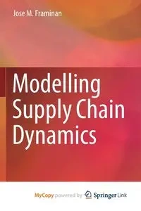 Modelling Supply Chain Dynamics - Jose M. Framinan