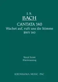 Wachet Auf, Ruft uns die Stimme, BWV 140 - Sebastian Bach Johann