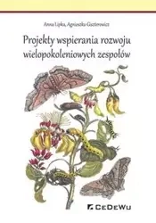 Projekty wspierania rozwoju wielopokoleniowych zespołów - Anna Lipka, Agnieszka Giszterowicz