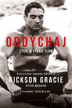 Oddychaj. Życie w stanie flow - RICKSON GRACIE, PETER MAGUIRE