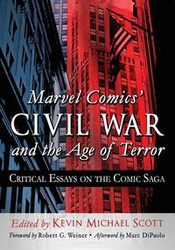 Marvel Comics' Civil War and the Age of Terror - Scott Kevin Michael