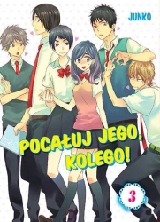Pocałuj Jego, Kolego! Tom 3 - Junko