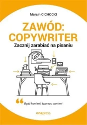 Zawód: copywriter. Zacznij zarabiać na pisaniu - Marcin Cichocki