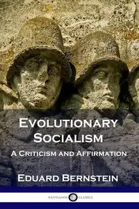 Evolutionary Socialism - Bernstein Eduard