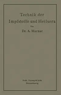 Technik Der Impfstoffe Und Heilsera - Anton Marxer