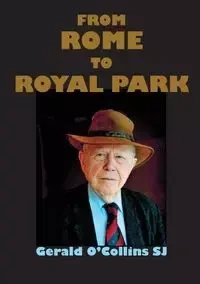 From Rome to Royal Park - Gerald O'Collins