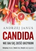 Candida. Nie Daj Się Zjeść Grzybom - Andrzej Janus