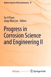 Progress in Corrosion Science and Engineering II - Pyun Su-Il