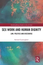 Sex Work and Human Dignity - Stewart Cunningham