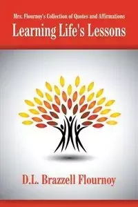 Mrs. Flournoy's Collection of Quotes and Affirmations - Flournoy D.L. Brazzell