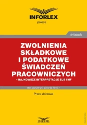 eBook Zwolnienia składkowe i podatkowe świadczeń pracowniczych – najnowsze interpretacje ZUS i MF - Praca zbiorowa
