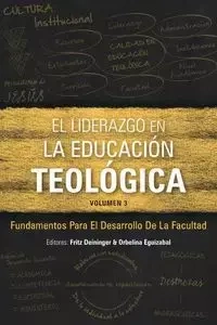 El Liderazgo en la educación teológica, volumen 3 - Deininger Fritz