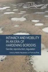 Intimacy and mobility in an era of hardening borders - Haukanes Haldis