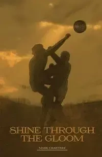 Shine Through the Gloom - Mark Crabtree