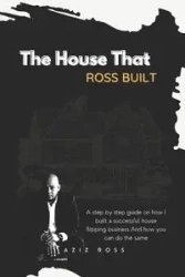 The House That Ross Built - Ross Aziz