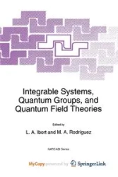 Integrable Systems, Quantum Groups, and Quantum Field Theories - Ibort Alberto