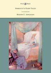 Perrault's Fairy Tales - Illustrated by Honor C. Appleton - Charles Perrault