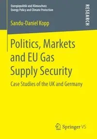 Politics, Markets and EU Gas Supply Security - Kopp Sandu-Daniel