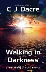 Walking in Darkness - Dacre C J
