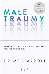 Małe traumy - Dr Meg Arroll, Joanna Grabarek
