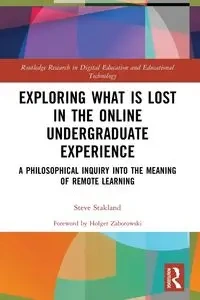 Exploring What is Lost in the Online Undergraduate Experience - Steve Stakland