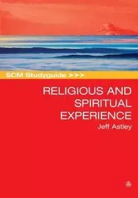 SCM Studyguide to Religious and Spiritual Experience - Jeff Astley