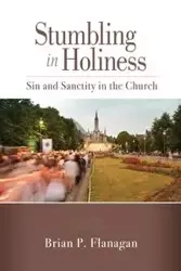 Stumbling in Holiness - Brian Flanagan P