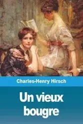 Un vieux bougre - Hirsch Charles-Henry