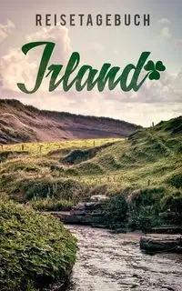 Reisetagebuch Irland zum Selberschreiben und gestalten - Essential Travel