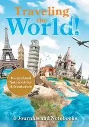 Traveling the World! Journal and Notebook for Adventurers - @ Journals and Notebooks