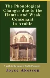 The Phonological Changes due to the Hamza and Weak Consonant in Arabic - Joyce Akesson
