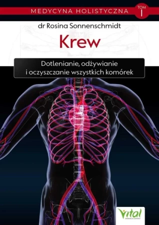 Medycyna holistyczna T.1 Krew. Dotlenianie... - Rosina Sonnenschmidt