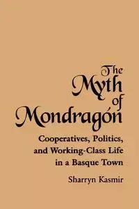 The Myth of Mondragon - Kasmir Sharryn