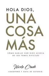 Hola Dios, Una Cosa Más - Nicole Crank