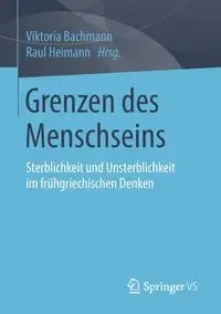 Grenzen des Menschseins - Bachmann Viktoria