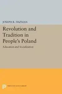 Revolution and Tradition in People's Poland - Joseph R. Fiszman