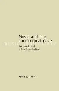 Music and the sociological gaze - Martin Peter J.